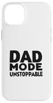 iPhone 14 Plus Dad Mode Unstoppable Funny Dad Life Humor Case