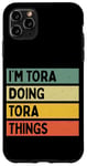 iPhone 11 Pro Max I'm Tora Doing Tora Things Funny Personalized Quote Case