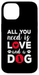 iPhone 14 All You Need Is Love And A Dog Funny Valentine's Day Case