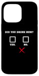 Coque pour iPhone 14 Pro Max Did You Drink Rhum – Humour amusant pour bar