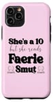 iPhone 11 Pro Smutty Book Shirt Women Still Read Fairytales Spicy Faerie Case