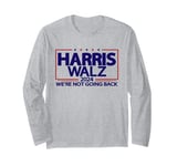 Harris Walz 2024 We're Not Going Back Kamala Harris VP Walz Long Sleeve T-Shirt