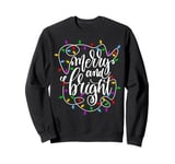 Merry and Bright Christmas Lights Funny Xmas Holiday Tee Sweatshirt