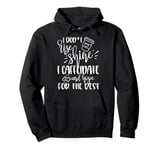 Funny Coffee Lover Saying Gift I Don’t Rise And Shine Mom Pullover Hoodie