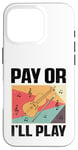 Coque pour iPhone 16 Pro Pay Or I'll Play Violoniste Musicien Violoniste Violoniste Fiddle