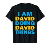 Funny - I am David doing David things T-Shirt