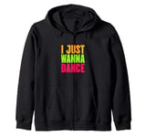 Funny, I Just Wanna Dance Men and Women Zip Hoodie