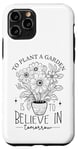 iPhone 11 Pro To Plant A Garden Is to Believe In Tomorrow Garden Planting Case