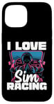 Coque pour iPhone 15 Cute Video Gamer For Women - I Love Sim Racing