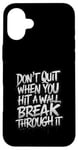 Coque pour iPhone 16 Plus Wall Break Through It for a Optimist