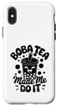 iPhone X/XS Boba Tea Made Me Do It Milk Tea Bubble Tea Boba Pearl Lover Case