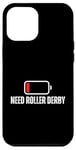 Coque pour iPhone 13 Pro Max Un joueur de Roller Derby à batterie faible a besoin de Roller Derby