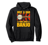 Just a Dad Who Loves Banjo Present for Music Lovers Pullover Hoodie