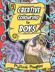 Creative Colouring for Boys - Mythical Monsters!: Colouring Book with Drawing Ac