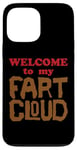 iPhone 13 Pro Max WELCOME to my FART CLOUD Funny Fart will just blow them away Case