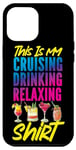 iPhone 12 Pro Max Cruise Ship Vacation This Is My Cruising Drinking Relaxing Case