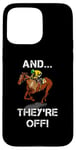 iPhone 15 Pro Max And They're Off Horse Racing Games Funny Sports Fan Gift Case