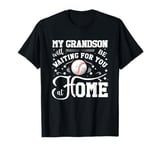 Baseball My Grandson Will Be Waiting For You At Home T-Shirt