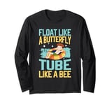 Float Like a Butterfly Tube Like a Bee River Tubing Long Sleeve T-Shirt