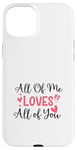 Coque pour iPhone 15 Plus Citation d'amour mignonne All of Me Loves Valentin