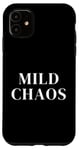 iPhone 11 Just a little crazy is Mild Chaos, funny humorous saying Case