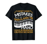 I Don't Make Mistakes When Playing The Piano Pianist T-Shirt