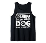 A Grandpa and his Dog a Tail of true Love Dog Grandpa Tank Top