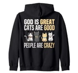 God Is Great Cats Are Good And People Are Crazy Zip Hoodie