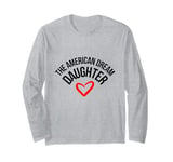 The American Dream Daughter Long Sleeve T-Shirt