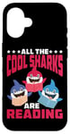 iPhone 16 All The Cool Sharks Are Reading Kindergarten - Case