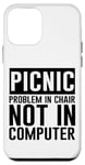 Coque pour iPhone 12 mini Picnic Problem In Chair, Not In Computer -.