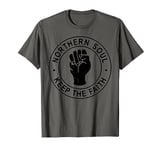 Northern Soul Keep the Faith , Manchester, Blackpool, Wigan T-Shirt