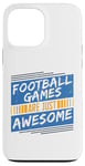 Coque pour iPhone 13 Pro Max Les jeux de football sont tout simplement géniaux - Amoureux de football