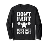 Don't Fart Funny Weightlifting Squat Gym Humor Workout Jokes Long Sleeve T-Shirt