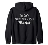 You Don’t Always Need A Plan, Trust God to Guide Your Way Zip Hoodie