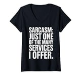 Womens Sarcasm Just One Of The Many Services I Offer V-Neck T-Shirt