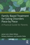 FamilyBased Treatment for Eating Disorders Piece by Piece  A Practical Guide for Parents