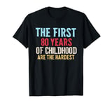 The first 80 years of childhood are the hardest grandad 80th T-Shirt