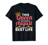 Cool This Queen Was Born In August Living My Best Life T-Shirt