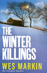 The Winter Killings: A BRAND NEW instalment in the gritty Yorkshire Murders series from bestseller Wes Markin for 2024 (The Yorkshire Murders Book 5)