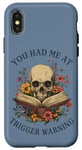 iPhone X/XS You Had Me At Trigger Warning Dark Romance Smutt Book Lover Case