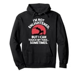 I'm Not Enlightened Yoga Touch My Toes Funny Yoga Pullover Hoodie