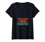 Womens Awesome Like My Daughters Funny Dad Fathers Mom Mothers Day V-Neck T-Shirt