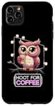 iPhone 11 Pro Max Funny Owl Hoot For Coffee Lovers Case