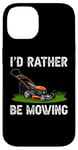 Coque pour iPhone 14 I'd Rather Be Mowing Grass Planting garden Funny Lawn Mower