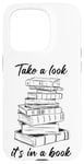 iPhone 15 Pro Take a Look it's in a Book – Funny Cute Novel & Reader Quote Case