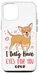 iPhone 12/12 Pro Chihuahua Chihuahueño I Only Have Eyes For You Case