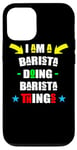 Coque pour iPhone 12/12 Pro Inscription « I Am A Barista Doing Barista Things »