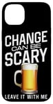 iPhone 14 Plus Bartender Mixologist Change Can Be Scary Leave It With Me Case