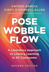 Pose, Wobble, Flow  A Liberatory Approach to Literacy Learning in All Classrooms